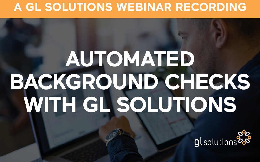 Webinar: Automated Background Checks with GL Solutions Recording
