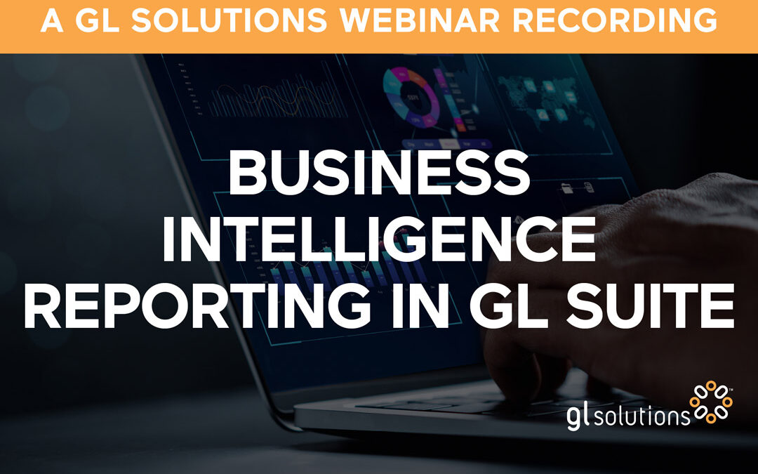 Webinar: Business Intelligence Reporting in GL Suite Recording