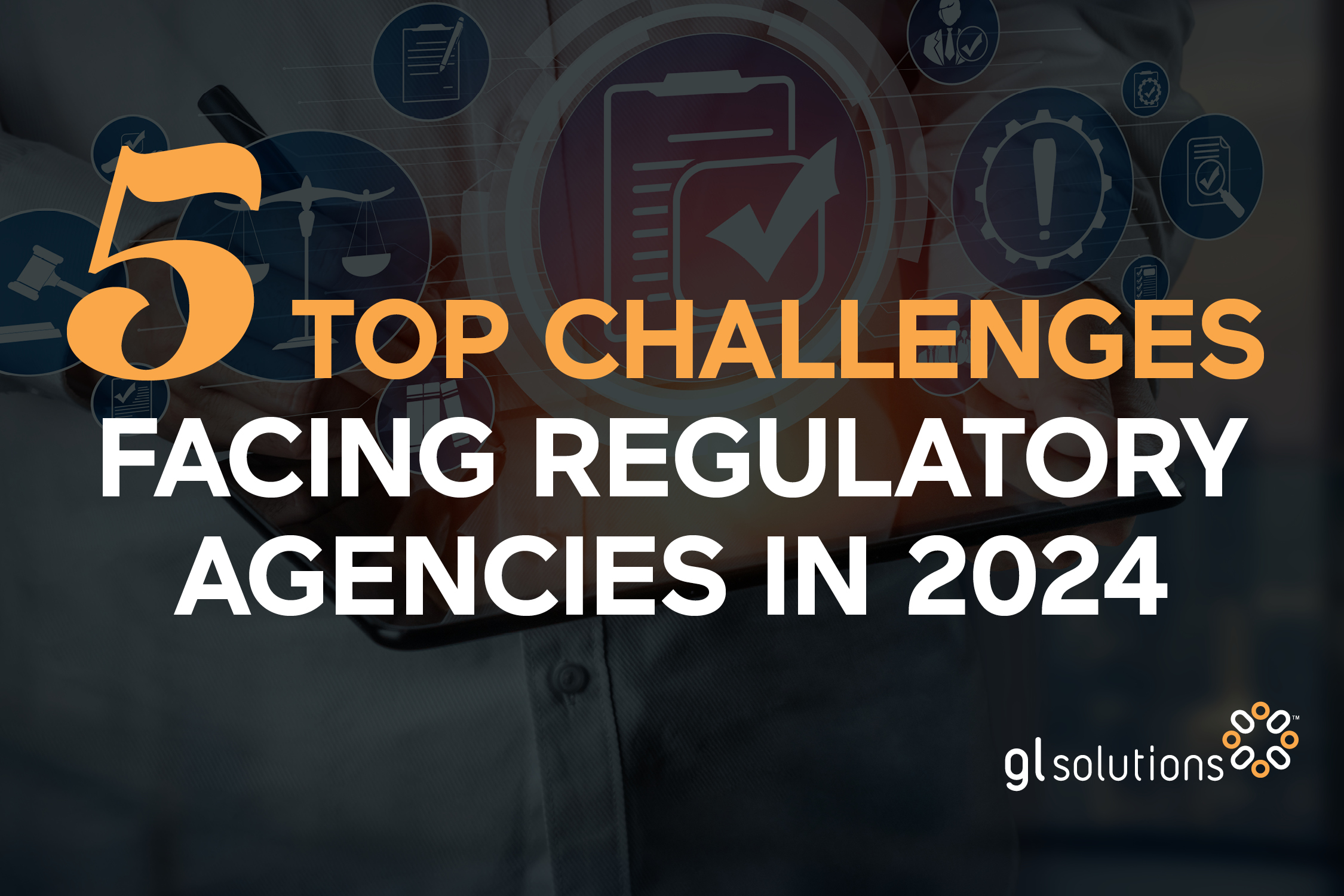 Graphic depicting the 5 top challenges facing regulatory agencies in 2024.