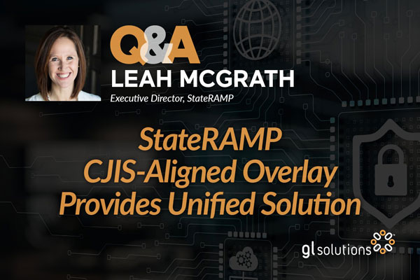 StateRAMP ED Leah McGrath Announces Adoption of StateRAMP CJIS-Aligned Overlay