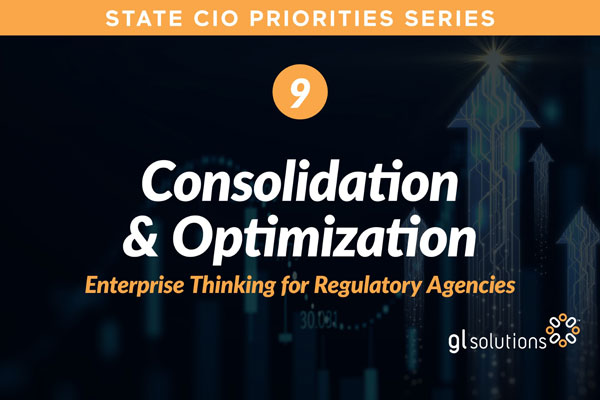 NASCIO Priority #9: Consolidation & Optimization for State Regulatory Agencies
